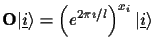 $\displaystyle {\bf {O}}\vert\underline{i}\rangle=\left(e^{2\pi\imath/l}\right)^{x_{i}}\vert\underline{i}\rangle$