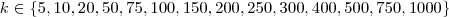 $k\in \{5,10,20,50,75,100,150,200,250,300,400,500,750,1000\}$